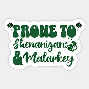 Prone to Shenanigans and Malarkey Sticker